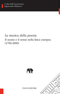 La musica della poesia (1700-2000). Il suono e il senso nella lirica europea libro
