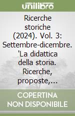 Ricerche storiche (2024). Vol. 3: Settembre-dicembre. 'La didattica della storia. Ricerche, proposte, esperienze' libro