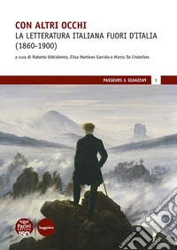 Con altri occhi. La letteratura italiana fuori d'Italia (1860-1900) libro