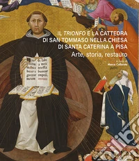 Il «Trionfo» e la cattedra di San Tommaso nella chiesa di Santa Caterina a Pisa. Arte, storia, restauro libro
