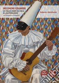 Becoming Eduardo. Un figlio d'arte in cerca di legittimazione (tra Scarpetta e Pirandello) libro