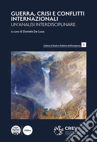 Guerra, crisi e conflitti internazionali. Un'analisi interdisciplinare libro
