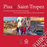 Pisa et Saint-Tropez. Un'antica amicizia nel culto di San Torpè-Une ancienne amitié dans le culte de Saint Tropez libro
