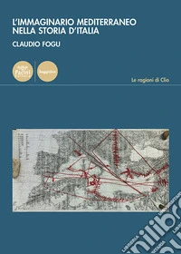 L'immaginario mediterraneo nella storia d'Italia libro