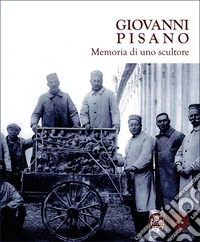 Giovanni Pisano. Memoria di uno scultore libro