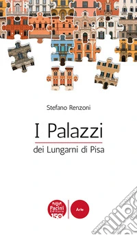 I Palazzi dei Lungarni di Pisa libro
