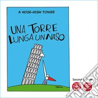 Una torre lunga un naso. A nose-high tower libro