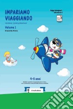 Impariamo viaggiando. Materie complementari. 4-5 anni libro