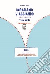 Imparare viaggiando. Materie fondamentali. Pregrafismo, prescrittura, prelettura, precalcolo. 4 anni libro