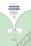 Imparare viaggiando. Materie fondamentali. Pregrafismo, prescrittura, prelettura, precalcolo. 5 anni libro