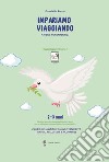 Imparare viaggiando. Materie fondamentali. 2-3 anni libro