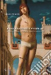 Il San Sebastiano di Antonello. Il tema di Ercole, le imprese e l'elogio di Ferrara libro di Micalizzi Carmelo