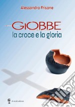 Giobbe. La croce e la gloria libro