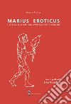 Marius Eroticus. tutto quello che non avrei mai osato scrivere libro