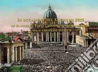 In occasione del Giubileo 2025. Le Basiliche Papali nelle foto stereoscopiche e nelle cartoline d'epoca libro