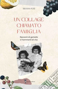 Un collage chiamato famiglia. Racconti di gemelle e frammenti di vita libro