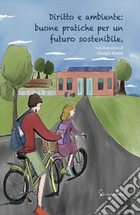 Diritto e ambiente: buone pratiche per un futuro sostenibile libro
