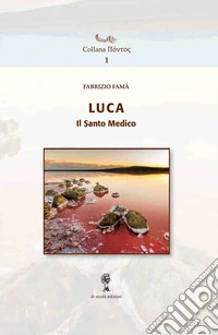 Luca, il santo medico libro
