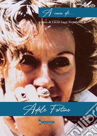 A casa di... Adele Fortino libro