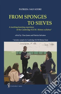 From sponges to sieves. A teaching-learning experience of the Cambridge IGCSE History syllabus libro