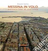 Messina in volo. Metamorfosi di una città libro