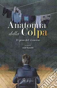 Anatomia della colpa. Il peso del rimorso libro