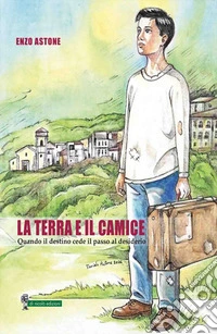 La terra e il camice. Quando il destino cede il passo al desiderio libro