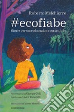 #ecofiabe. Storie per una educazione sostenibile  libro usato