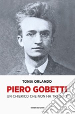 Piero Gobetti. Un chierico che non ha tradito  libro usato