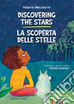 Discovering the stars-La scoperta delle stelle. Ediz. bilingue libro