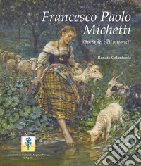 Francesco Paolo Michetti. «Poeta dei cicli pittorici». Ediz. a colori libro