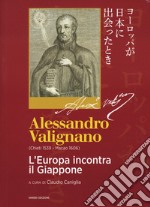 Alessandro Valignano (Chieti 1539-Macao 1606). L'Europa incontra il Giappone