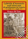 Gabriele d'Annunzio negli ultimi anni di permanenza in Francia (1 gennaio 1913-3 maggio 1915). Vol. 2 libro