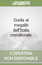 Guida ai megaliti dell'Italia meridionale libro