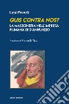 Quis contra nos? La massoneria nell'impresa fiumana di d'Annunzio libro di Pruneti Luigi