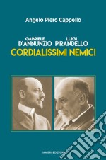 Gabriele d'Annunzio. Luigi Pirandello. Cordialissimi nemici libro