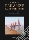 Paranze. Fatti, dati e miti. La barca e la sua gente negli Abruzzi tra Ottocento e Novecento libro