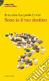 Sono io il tuo destino libro di Cacopardo Crovini Domenico