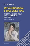 Un telegramma è una cosa viva. Telegrammi inediti della Duse a d'Annunzio (1896-1923) libro di Minnucci Franca