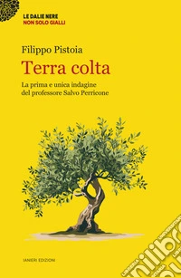 Terra colta. La prima e unica indagine del professore Salvo Perricone libro