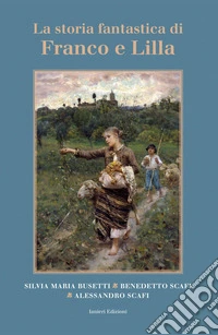 La storia fantastica di Franco e Lilla libro