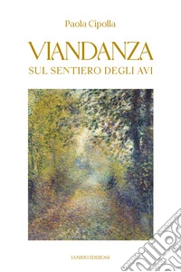 Viandanza. Sul sentiero degli avi