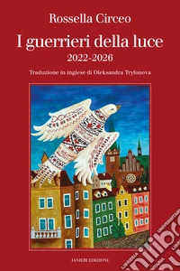 I guerrieri della luce 2022-2026. Ediz. italiana e inglese libro