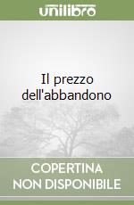 Il prezzo dell'abbandono libro
