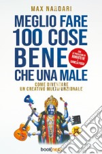 Meglio fare 100 cose bene che una male libro