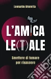 L'amica le(t)ale. Smettere di fumare per rinascere libro