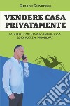 Vendere casa privatamente libro