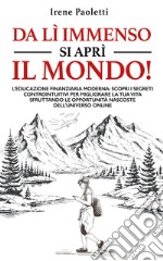 Da lì immenso si aprì il mondo libro