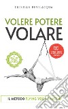 Volere potere volare. Con video lezioni libro