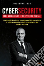 Cybersecurity. Come affrontare le nuove sfide digitali libro